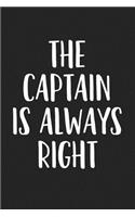 The Captain Is Always Right: A 6x9 Inch Matte Softcover Journal Notebook with 120 Blank Lined Pages and a Funny Boating Cover Slogan