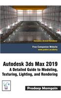 Autodesk 3ds Max 2019: A Detailed Guide to Modeling, Texturing, Lighting, and Rendering