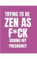 Trying to Be Zen as F*ck During My Pregnancy