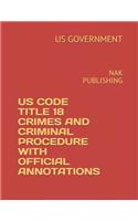 Us Code 2018-2019 Title 18 Crimes and Punishments with Official Annotations