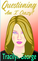 Questioning: Am I Crazy?