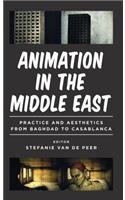 Animation in the Middle East: Practice and Aesthetics from Baghdad to Casablanca