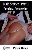 Maid Service - Part 3: Peerless Perversion