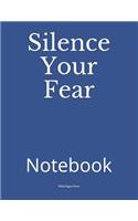 Silence Your Fear: Notebook