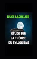 Étude Sur La Théorie Du Syllogisme