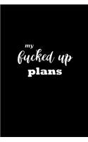 2019 Daily Planner Funny Theme My Fucked Up Plans Black White 384 Pages: 2019 Planners Calendars Organizers Datebooks Appointment Books Agendas