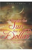 I Bought the Sun for a Dollar