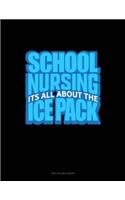 School Nursing It's All about the Ice Pack: Two Column Ledger