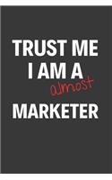 Trust Me I Am Almost A Marketer