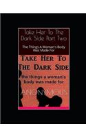 Take Her To The Dark Side Part Two