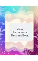 Work Attendance register Book: Simplistic Undated write in & sign in daily/weekly Register organizer Employee entry Register Record for companies, Business & Entrepreneurs and man