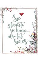 Sie Glaubte Sie Kann, Also Tat Sie Es: Bullet Grid Journal Für Deine Individuelle Planung, Motivation, Achtsamkeit Und Kreativität I 150 Seitiges Ideenbuch Mit Punktraster Zum Schreiben, 