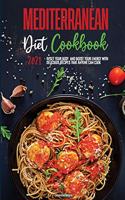 Mediterranean Diet Cookbook 2021: Reset your Body, and Boost Your Energy with Delicious Recipes that Anyone Can Cook