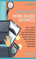 Enlightened Home-Based Business [6 Books in 1]