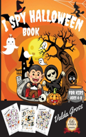 I Spy Halloween Book for Kids Ages 4-8: A Fun Activity and Guessing Game For Kids Ages 4-8 Activity Spooky Scary Things & Other Cute Stuff Guessing Game For Little Kids, Toddler and Presch