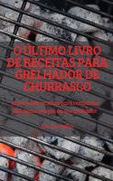O Ultimo Livro de Receitas Para Grelhador de Churrasco