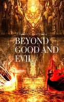 Beyond Good and Evil: Prelude to a Philosophy of the Future