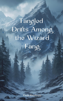 Tangled Drifts Among the Wizard Fang