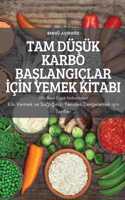 Tam DuŞuk Karbo BaŞlangiclar İcİn Yemek Kİtabi
