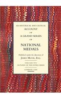 Historical and Critical Account of a Grand Series of National Medals