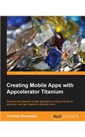 Creating Mobile Apps with Appcelerator Titanium