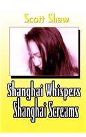 Shanghai Whispers Shanghai Screams