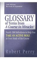 Glossary of Terms from 'A Course in Miracles': Nearly 200 Definitions to Help You Take an Active Role in Your Study of the Course