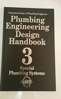 Plumbing Engineering Design Handbook (Special Plumbing Systems, Volume 3) (Volume 3)