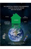 Conceptual Strategy for Humankind's Survival in the XXI Century and Food Security