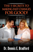 5 Secrets to Making Fast Changes for Good!