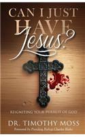 Can I Just Have Jesus?