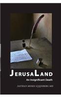 Jerusaland: An Insignificant Death
