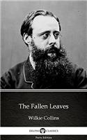 The Fallen Leaves by Wilkie Collins - Delphi Classics (Illustrated) (Delphi Parts Edition (Wilkie Collins) Book 16)