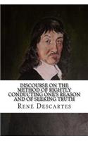 Discourse on the Method of Rightly Conducting One's Reason and of Seeking Truth