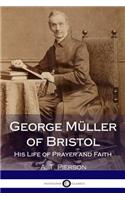 George Müller of Bristol: His Life of Prayer and Faith