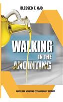 Walking in the Anointing: Power for Achieving Extraordinary Success