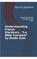 Understanding french literature: "La Bête humaine" by Emile Zola: Analysis of the key passages of the novel