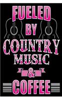 Fueled By Country Music & Coffee: Music & Coffee Lovers Gift Notebook