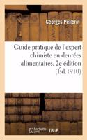 Guide Pratique de l'Expert Chimiste En Denrées Alimentaires. 2e Édition