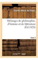 Mélanges de Philosophie, d'Histoire Et de Littérature. Tome 2