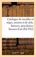 Catalogue de Meubles Et Sièges, Anciens Et de Style, Faïences, Porcelaines, Bronzes d'Art