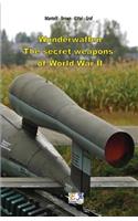 Wunderwaffen - The secret weapons of World War II