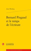 Bernard Pingaud Et Le Temps de l'Ecriture