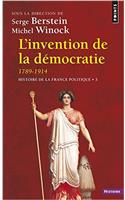 Invention de La D'Mocratie, 1789-1914. Histoire de La France Politique(l') V3