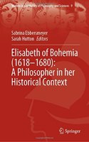 Elisabeth of Bohemia (1618-1680): A Philosopher in Her Historical Context