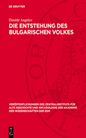 Die Entstehung Des Bulgarischen Volkes