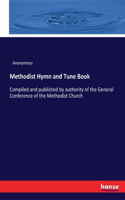 Methodist Hymn and Tune Book: Compiled and published by authority of the General Conference of the Methodist Church