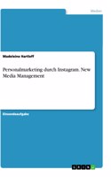 Personalmarketing durch Instagram. New Media Management