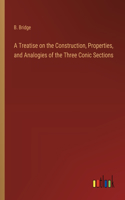 A Treatise on the Construction, Properties, and Analogies of the Three Conic Sections