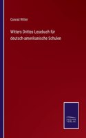 Witters Drittes Lesebuch für deutsch-amerikanische Schulen